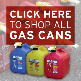 Click here to shop all Gas Cans